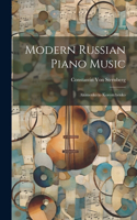 Modern Russian Piano Music: Akimenko to Korestchenko