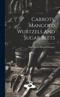 Carrots, Mangold Wurtzels And Sugar Beets