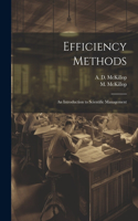 Efficiency Methods; an Introduction to Scientific Management