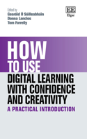How to Use Digital Learning with Confidence and Creativity: A Practical Introduction(How To Guides)