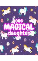 One Magical Daughter: Cute Unicorn Journal Diary Notebook for Girls to Write In - Perfect as Birthday Gift, Christmas Basket Fillers and Children's Party Favors - Design 