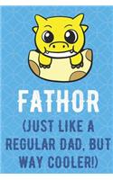 Fathor Just Like A Regular Dad But Way Cooler: Baby Yellow Dragon in Egg Funny Cute Father's Day Journal Notebook From Sons Daughters Girls and Boys of All Ages. Great Gift or Dads Fathers Parent