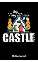 My Tiny House Is My Castle My Tiny Journal