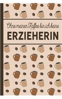 Ohne meinen Kaffee bin ich keine Erzieherin