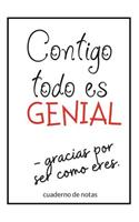 Contigo Todo Es Genial, Gracias Por Ser Come Eres.