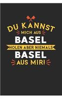Du Kannst Mich Aus Basel Holen Aber Niemals Basel Aus Mir!: Notizbuch A5 kariert 120 Seiten, Notizheft / Tagebuch / Reise Journal, perfektes Geschenk für alle dessen Heimatstadt Basel ist