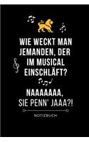 Wie Weckt Man Jemanden, Der Im Musical Einschläft? Naaaaaaa Sie Penn' Jaaa?! Notizbuch