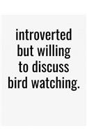 Introverted But Willing To Discuss Bird Watching