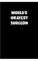 World's Okayest Surgeon Notebook - Surgeon Diary - Surgeon Journal - Funny Gift for Surgeon