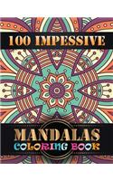 100 Impessive Mandalas Coloring Book: An Adult Coloring Book with Mandala flower Fun, Easy, and Relaxing Coloring Pages For Meditation And Happiness with 100 Different Mandala Images Str