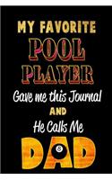 My Favorite Pool Player Gave Me This Journal and He Calls Me Dad: Blank Lined 6x9 Keepsake Journal/Notebooks for Fathers Day Birthday, Anniversary, Christmas, Thanksgiving, Holiday or Any Occasional Gifts by Sons a