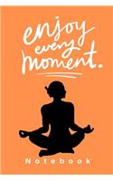 Enjoy Every Moment Notebook: inspirational notebooks and journals