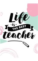 Life Is The Best Teacher: Teacher Appreciation Gift It Takes a Big Heart Notebook or Journal with Quote Perfect Year End Graduation or Thank You Gift for Teachers