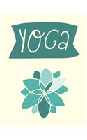 Yoga: The Ultimate 3 Month Daily Yoga Practice Schedule Notebook Is an 8.5X11 100 Page Journal For: Tracking Your Progress And Loves Hot Yoga, Yoga Classe