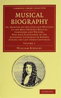 Musical Biography 2 Volume Set: Or, Memoirs of the Lives and Writings of the Most Eminent Musical Composers and Writers, Who Have Flourished in the Different Countries of Europe Du