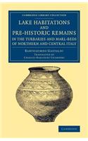 Lake Habitations and Pre-Historic Remains in the Turbaries and Marl-Beds of Northern and Central Italy