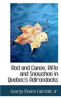Rod and Canoe, Rifle and Snowshoe in Quebec's Adirondacks