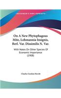 On A New Phytophagous Mite, Lohmannia Insignis, Berl. Var. Dissimilis N. Var.: With Notes On Other Species Of Economic Importance (1908)