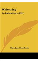 Whitewing: An Indian Story (1911)(English)
