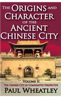The Origins and Character of the Ancient Chinese City