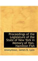 Proceedings of the Legislature of the State of New York in Memory of Hon. Hamilton Fish