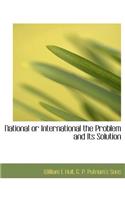 National or International the Problem and Its Solution