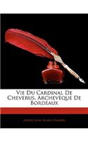 Vie Du Cardinal De Cheverus, Archevèque De Bordeaux