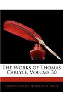 The Works of Thomas Carlyle, Volume 30