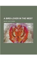 A Bird-lover in the West