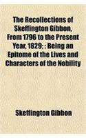 The Recollections of Skeffington Gibbon, from 1796 to the Present Year, 1829;