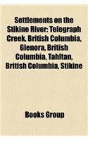 Settlements on the Stikine River: Telegraph Creek, British Columbia, Glenora, British Columbia, Tahltan, British Columbia, Stikine(English)