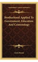 Brotherhood Applied to Government, Education and Criminology