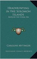 Headhunting in the Solomon Islands