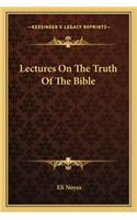 Lectures on the Truth of the Bible