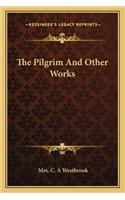 The Pilgrim and Other Works