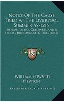 Notes Of The Cause Tried At The Liverpool Summer Assizes: Before Justice Cresswell And A Special Jury, August 27, 1845 (1845)