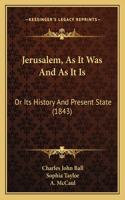 Jerusalem, As It Was And As It Is