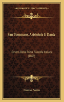 San Tommaso, Aristotele E Dante: Ovvero Della Prima Filosofia Italiana (1869)