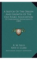 A Sketch Of The Origin And Growth Of The Old Folks' Association: Of Charlemont, Massachusetts (1883)