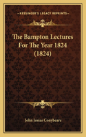 Bampton Lectures For The Year 1824 (1824)