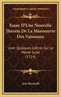 Essay D'Une Nouvelle Theorie De La Manoeuvre Des Vaisseaux: Avec Quelques Lettres Sur Le Meme Sujet (1714)