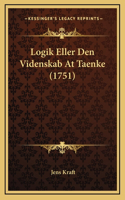Logik Eller Den Videnskab At Taenke (1751)