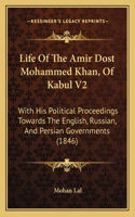 Life Of The Amir Dost Mohammed Khan, Of Kabul V2