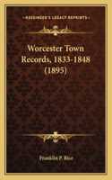 Worcester Town Records, 1833-1848 (1895)