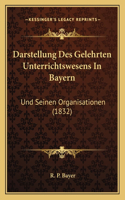 Darstellung Des Gelehrten Unterrichtswesens In Bayern
