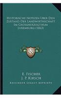 Historische Notizen Uber Den Zustand Der Landwirthschaft Im Grossherzogthum Luxemburg (1863)