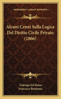 Alcuni Cenni Sulla Logica Del Diritto Civile Privato (1866)