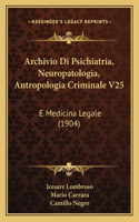 Archivio Di Psichiatria, Neuropatologia, Antropologia Criminale V25