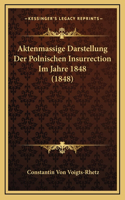 Aktenmassige Darstellung Der Polnischen Insurrection Im Jahre 1848 (1848)