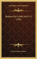 Memorie Per Le Belle Arti V1-2 (1785)